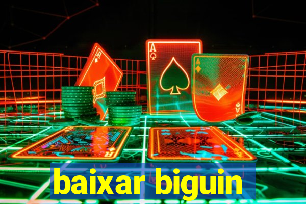 baixar biguin